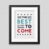 Affiche encadrée The best is yet to come